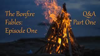 The Bonfire Fables Episode 1 - Q&A Part One