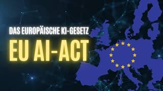 Was ist der EU-AI Act? Das europäische KI-Gesetz einfach erklärt