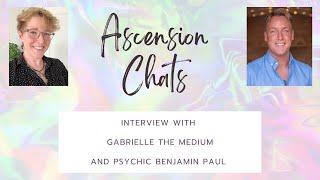 Ascension Chats 1 - Psychic Benjamin Paul and Gabrielle The Medium