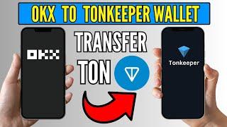 How To Transfer TON From OKX to Tonkeeper – Step-by-Step Guide