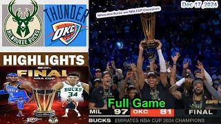 Oklahoma City Thunder vs Milwaukee Bucks Full Game Highlights | NBA NBA CUP FINAL Dec 17, 2024