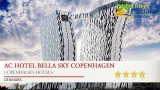 AC Hotel Bella Sky Copenhagen - Copenhagen Hotels, Denmark