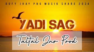 YADI SAG (Jnr Taltal Prod) _⁠_ Dofy Jay Png Music Share 2024 ● #pnglocalmusic