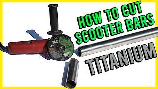 How To Cut Down Scooter Bars and Install a Slit | TITANIUM SCOOTER BARS