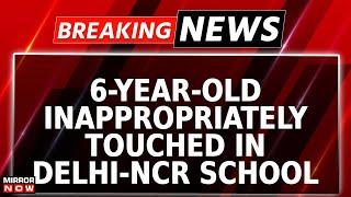 Delhi-NCR School Shocker | Minor Touched Inappropriately In Noida School, Scores Of Parents Protest