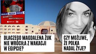 Tajemnica śmierci Magdaleny Żuk. Co się wydarzyło na wakacjach w Egipcie? | RUBRYKA KRYMINALNA