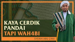 Syeikh Abu Zaki - Kaya Cerdik Pandai Tapi Wah4bi, Fitnah Agama Yang Sedang Melanda