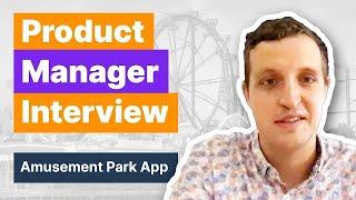 Design an Amusement Park: Product Manager Mock Interview (with Microsoft PM)