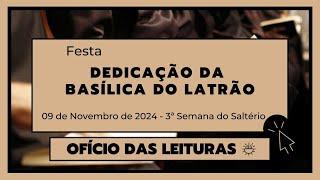 Ofício das Leituras-09 de Novembro de 2024|31ª Semana do Tempo Comum|Dedicação da Basílica do Latrão