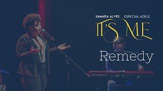 Remedy -  Samara Alves - It's Me - Especial  Adele