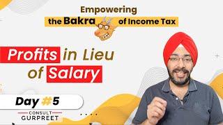 Day 5 | Profits in Lieu of Salary | Empowering the Salaried Class | Income Tax On Salary