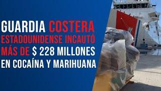 Guardia Costera estadounidense incautó más de $ 228 millones en cocaína y marihuana