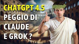 ChatGPT 4.5 è peggio di Claude 3.7 e Grok 3? Test completo