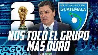 TENA HABLA SOBRE EL CAMINO DE GUATEMALA AL MUNDIAL 2026 | "TOCO UN GRUPO DURO, HAY QUE CLASIFICAR"