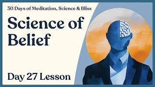 Day 27: Science of Belief — Knowledge vs. Wisdom | 30 Days of Meditation, Science & Bliss