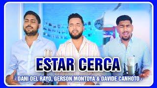 ESTAR CERCA (Ficar perto versión en español ) || DANI DEL RAYO, GERSON MONTOYA & DAVIDE CANHOTO
