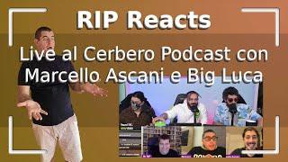 RIP Reacts - Cerbero Podcast con Big Luca