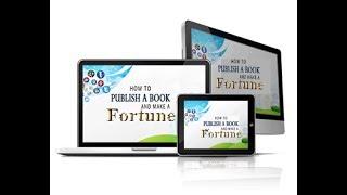 How to Publish a Book and Make a Fortune Part I