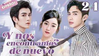 【Español Sub】Y nos encontramos de nuevo-24 | doramas en español