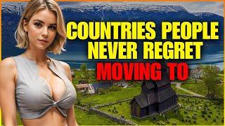 10 Countries People NEVER Regret Moving to