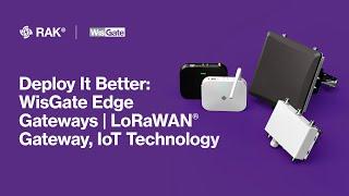 Deploy It Better: WisGate Edge Gateways | LoRaWAN Gateway, IoT Technology