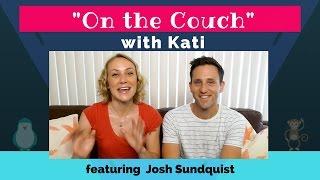 On the Couch with Kati  featuring JOSH SUNDQUIST! We're Talking about Mental Health! | Kati Morton