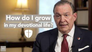 How do I grow in my devotional life?