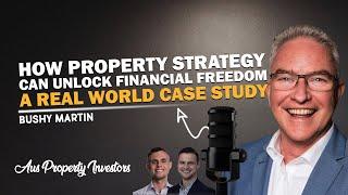  How Property Strategy Can Unlock Financial Freedom - Bushy Martin 