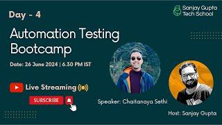 Day - 4 | Automation Testing Bootcamp | by Chaitanaya Sethi, QA Expert | Sanjay Gupta Tech School