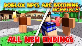 All New Endings - ROBLOX NPCs are becoming horrible! [Roblox]