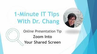 1-Minute IT Tip With Dr. Chang - Zoom Into Your Shared Screen