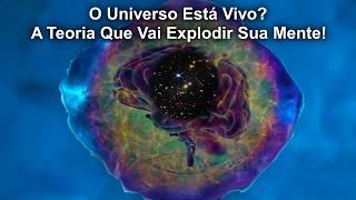 Cientistas Acreditam Que o Universo Está Vivo — E Isso É Assustador!