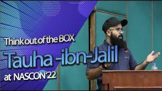 Think Out of the Box | Tauha Ibn Jalil  | Nascon'22 | Enjoy Life Doing Halal Activities.