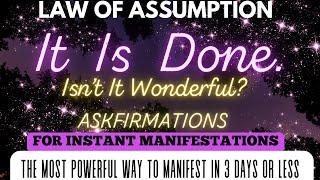 It Is Done ! MEDITATION  | Works So Fast It's Scary ! LAW OF ASSUMPTION