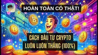 Hướng Dẫn Đầu Tư Crypto Luôn Thắng (100% Có Thật)