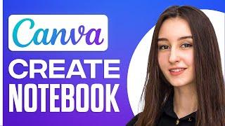 Canva Notebook Tutorial 2024 - How To Create A Notebook On Canva