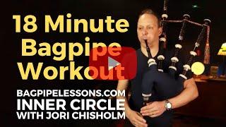 18-Minute Ultimate Bagpipe Workout for Beginners & Intermediate Players for Pipes & Practice Chanter