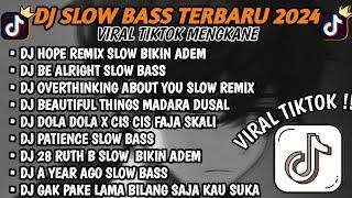 DJ SLOWBASS TERBARU 2024 || HOPE REMIX SLOW BE ALRIGHT  MENGKANE VIRAL 