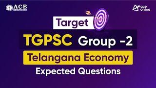 Target TGPSC Group-2 Exam: Telangana Economy | Expected Questions | ACE Online