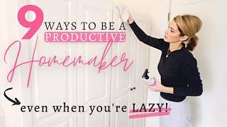 9 Ways to be a PRODUCTIVE Homemaker! (Even when you're LAZY! )