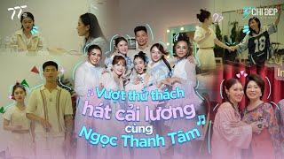 Ngọc Thanh Tâm thử sức với CẢI LƯƠNG trong Công 5 | Hành trình tập luyện cho tiết mục EM KHÔNG THỂ