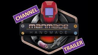 Man-Made Hand-Made - New Channel Trailer - Welding, Fabrication, Tool Reviews and More!