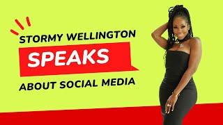 Stormy Wellington Speaks on Social Media | Nowai