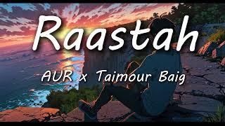 AUR - Raastah (teri yaddein) ft. Taimour Baig (LYRICS)