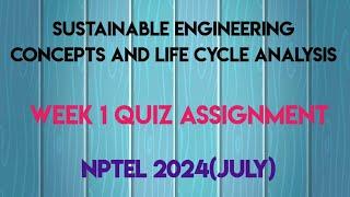 Sustainable Engineering Concepts and Life Cycle Analysis Week 1 Quiz Assignment | NPTEL 2024 (July)