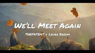 TheFatRat & Laura Brehm - We’ll Meet Again (Lyrics)