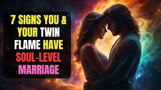 How To Know If You & Your Twin Flame Are Married at Soul Level: 7 SCREAMING SIGNS You Can’t Deny