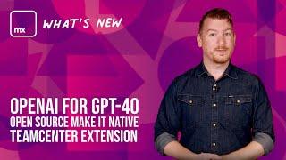 OpenAI for GPT-4o, Open Source Make It Native, and Teamcenter Extension - Mendix 10.11