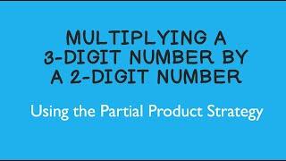 Multiplying a 3-Digit Number by a 2-Digit Number Using the Partial Product Strategy