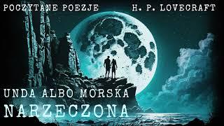 H. P. Lovecraft - Unda albo Morska Narzeczona | Poczytane poezje pl całość